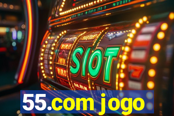 55.com jogo